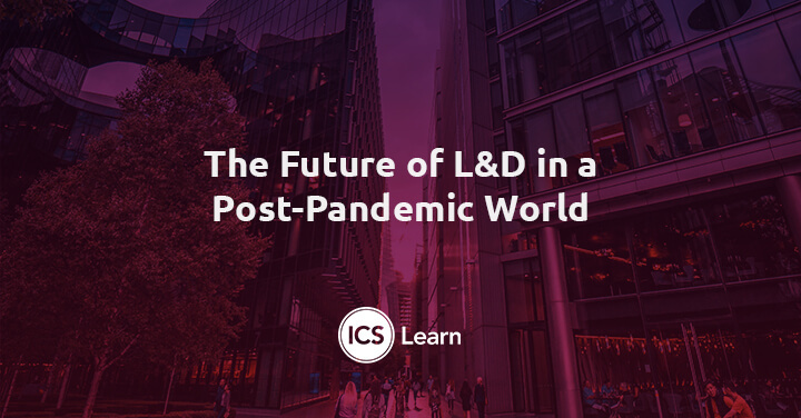 The Future Of Ld In A Post Pandemic World